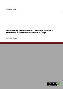 portada consolidating peace overseas? the european union's missions in the democratic republic of congo (en Inglés)
