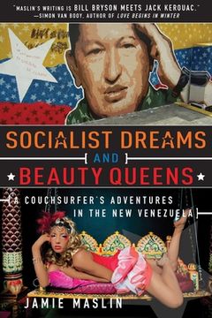 portada Socialist Dreams and Beauty Queens: A Couchsurfera's Adventures in the New Venezuela (in English)