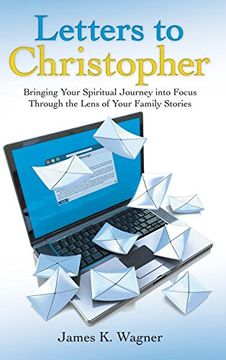 portada Letters to Christopher: Bringing Your Spiritual Journey Into Focus Through the Lens of Your Family Stories (en Inglés)