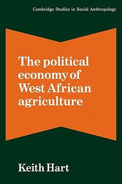 portada The Political Economy of West African Agriculture Paperback (Cambridge Studies in Social and Cultural Anthropology) (en Inglés)