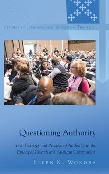 portada Questioning Authority: The Theology and Practice of Authority in the Episcopal Church and Anglican Communion