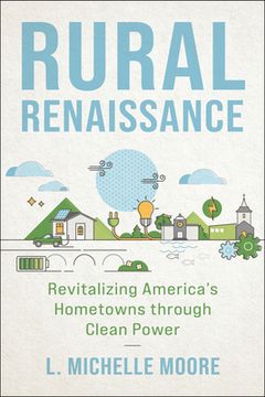 portada Rural Renaissance: Revitalizing America’S Hometowns Through Clean Power (en Inglés)