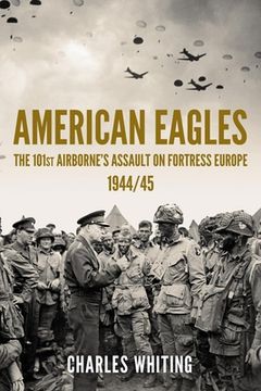 portada American Eagles: The 101st Airborne's Assault on Fortress Europe 1944/45