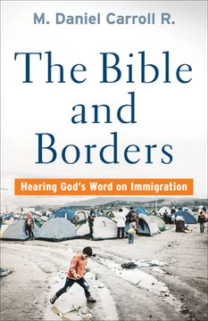 portada Bible and Borders: Hearing God's Word on Immigration (in English)
