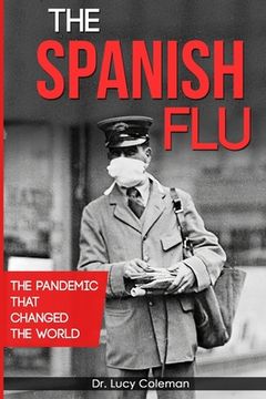 portada The Spanish Flu: The pandemic that changed the world (en Inglés)