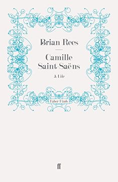 portada Camille Saint-Saëns: A Life 
