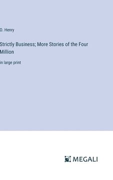 portada Strictly Business; More Stories of the Four Million: in large print (in English)