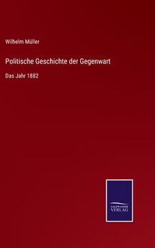 portada Politische Geschichte der Gegenwart: Das Jahr 1882 (en Alemán)