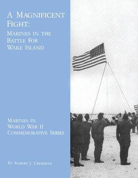 portada A Magnificent Fight: Marines in the Battle for Wake Island (in English)