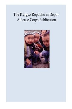 portada The Kyrgyz Republic in Depth: A Peace Corps Publication