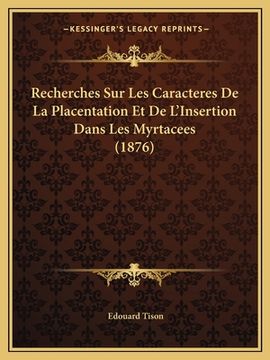 portada Recherches Sur Les Caracteres De La Placentation Et De L'Insertion Dans Les Myrtacees (1876) (en Francés)