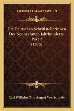 portada Die Deutschen Schriftstellerinnen Des Neunzehnten Jahrhunderts, Part 2 (1825) (en Alemán)