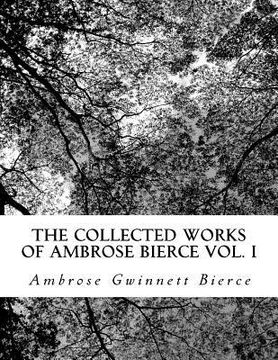 portada The Collected Works of Ambrose Bierce Vol. I (en Inglés)