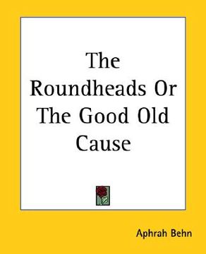 portada the roundheads or the good old cause (en Inglés)