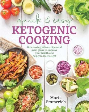 portada Quick & Easy Ketogenic Cooking: Meal Plans and Time Saving Paleo Recipes to Inspire Health and Shed Weight (en Inglés)