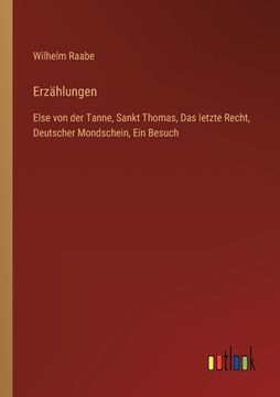 portada Erzählungen: Else von der Tanne, Sankt Thomas, Das letzte Recht, Deutscher Mondschein, Ein Besuch (in German)