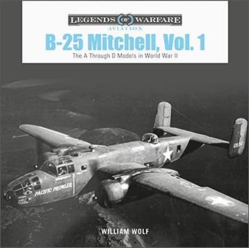 portada B-25 Mitchell, Vol. 1: The a Through d Models in World war ii (Legends of Warfare: Aviation, 54) (en Inglés)