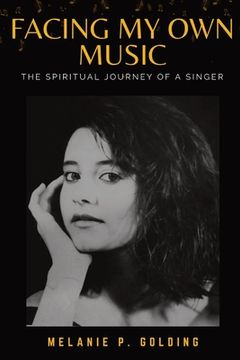 portada Facing My Own Music: The Spiritual Journey of a Singer (en Inglés)
