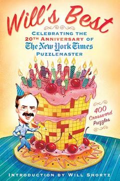 portada will's best: celebrating the 20th anniversary of the new york times puzzlemaster: 400 crossword puzzles and introduction by will shortz (en Inglés)