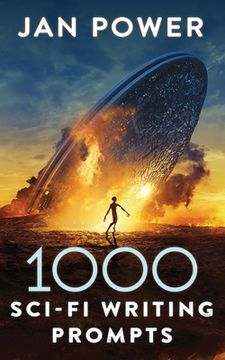 portada 1000 Sci-Fi Writing Prompts: Story Starters and Writing Exercises for the Creative Author (in English)