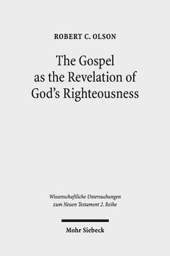portada The Gospel as the Revelation of God's Righteousness: Paul's Use of Isaiah in Romans 1:1-3:26 (in English)