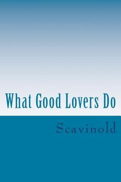 portada What Good Lovers Do: The Play (en Inglés)