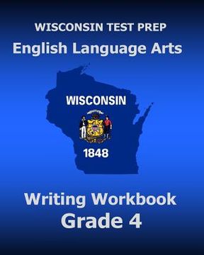 portada WISCONSIN TEST PREP English Language Arts Writing Workbook Grade 4 (en Inglés)