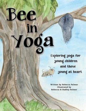 portada Bee in Yoga: Exploring yoga for young children and those young at heart