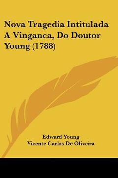 portada Nova Tragedia Intitulada A Vinganca, Do Doutor Young (1788)