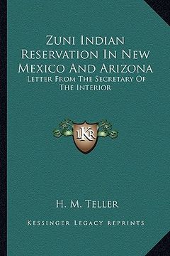 portada zuni indian reservation in new mexico and arizona: letter from the secretary of the interior (en Inglés)