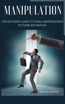 portada Manipulation: The ultimate guide to using manipulation to your advantage. (in English)