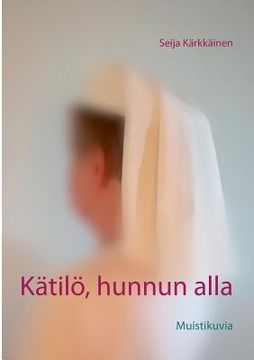 portada Kätilö, hunnun alla: Muistikuvia (en Finlandés)