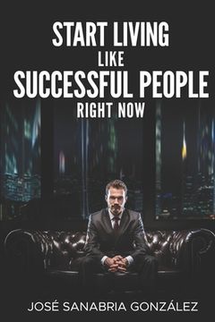 portada Start Living Like Successful People Right Now (en Inglés)