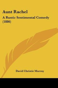 portada aunt rachel: a rustic sentimental comedy (1886) (en Inglés)