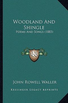 portada woodland and shingle: poems and songs (1883) (in English)