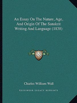 portada an essay on the nature, age, and origin of the sanskrit writing and language (1838) (en Inglés)