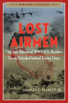 portada Lost Airmen: The Epic Rescue of Wwii U. S. Bomber Crews Stranded Behind Enemy Lines (World war ii Collection) 