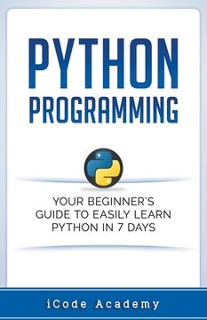 portada Python Programming: Your Beginner's Guide To Easily Learn Python in 7 Days (en Inglés)