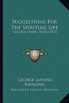 portada suggestions for the spiritual life: college chapel talks (1912)