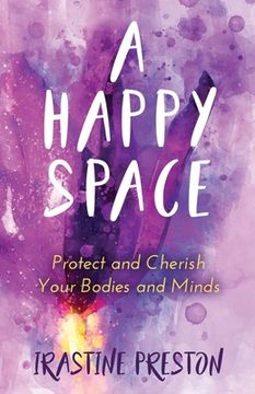 portada A Happy Space: Protect and Cherish Your Bodies and Minds