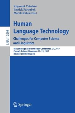 portada Human Language Technology. Challenges for Computer Science and Linguistics: 8th Language and Technology Conference, Ltc 2017, Poznań, Poland, Nov (en Inglés)