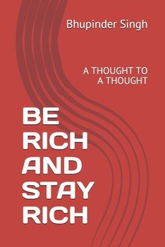 portada Be Rich and Stay Rich: A Thought to a Thought (en Inglés)