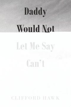 portada Daddy Would Not Let Me Say Can't (en Inglés)
