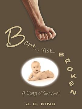 portada Bent . . . Not . . . Broken: A Story of Survival (en Inglés)