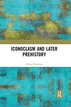 portada Iconoclasm and Later Prehistory 