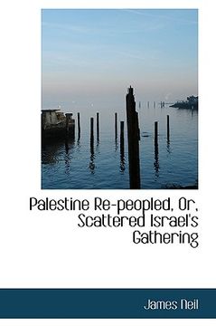 portada palestine re-peopled, or, scattered israel's gathering (en Inglés)