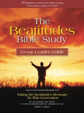 portada The Beatitudes Bible Study: Taking The Beatitudes Message To This Generation