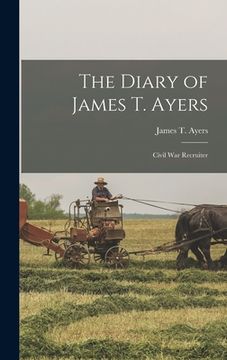 portada The Diary of James T. Ayers: Civil War Recruiter (in English)