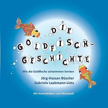 portada Die Goldfisch-Geschichte: Wie die Goldfische Schwimmen Lernten: Mit Ausmalbildern und Rätselspaß (in German)