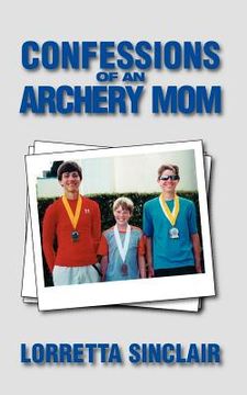 portada confessions of an archery mom (en Inglés)